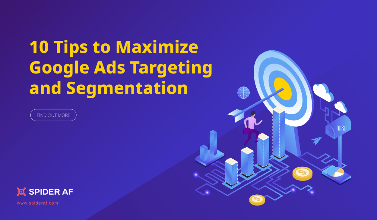 10 Tips to Maximize Google Ads Targeting and Segmentation